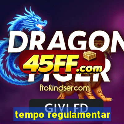 tempo regulamentar
